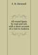 All round Spain by road and rail, with a short account of a visit to Andorra, F. H. Deverell 