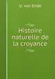 Histoire naturelle de la croyance, U. van Ende 