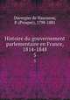 Histoire du gouvernement parlementaire en France, 1814-1848. 5, Duvergier de Hauranne, P. (Prosper), 1798-1881 