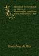 Historia de los vandos de los Cegries, y Abencerrages, cavalleros moros de Granada, y las ., Gines Perez de Hita 