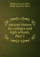 Ancient history for colleges and high schools, Part 1, William Francis Allen, Philip Van Ness Myers 