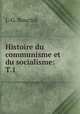 Histoire du communisme et du socialisme: T.1, J.-G. Bouctot 