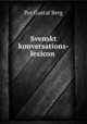 Svenskt konversations-lexicon ., Per Gustaf Berg 