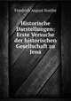 Historische Darstellungen: Erste Versuche der historischen Gesellschaft zu Jena, Friedrich August Koethe 
