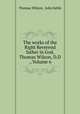 The works of the Right Reverend father in God, Thomas Wilson, D.D ., Volume 6, Thomas Wilson, John Keble 