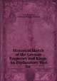 Historical Sketch of the German Emperors and Kings: An Explanatory Text for ., J. B. Benkard, J [ohann] Philipp ]. Benkard 