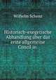 Historisch-exegetische Abhandlung uber das erste allgemeine Concil in ., Wilhelm Schenz 