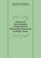 Historical Development of Speculative Philosophy from Kant to Hegel: From ., Heinrich Moritz Chalybaus 