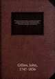 The history of ancient Greece, its colonies and conquests, from the earliest accounts till the division of the Macedonian empire in the East: Including the history of literature, philosophy, and the fine arts. 2, Gillies, John, 1747-1836 