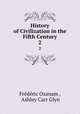 History of Civilization in the Fifth Century. 2, Frederic Ozanam 