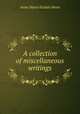A collection of miscellaneous writings, Anna Maria Elsdale Moon 
