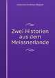 Zwei Historien aus dem Meissnerlande, Johannes Andreas Wagner 