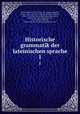 Historische grammatik der lateinischen sprache. 1, Heinrich Blase 