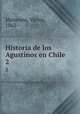 Historia de los Agustinos en Chile. 2, Maturana, Victor, 1862- 