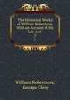 The Historical Works of William Robertson: With an Account of His Life and .. 5, William Robertson , George Gleig 