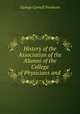 History of the Association of the Alumni of the College of Physicians and ., George Cornell Freeborn 