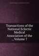 Transactions of the National Eclectic Medical Association of the ., Volume 7, National Eclectic Medical Association of the United States of America 