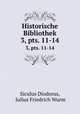 Historische Bibliothek. Volume 3. Part 11-14, Siculus Diodorus, Julius Friedrich Wurm 