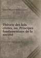 Theorie des loix civiles, ou, Principes fondamentaux de la societe, Simon Nicolas Henri Linguet 