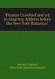 Thomas Crawford and art in America: Address before the New York Historical ., Samuel Osgood, New-York Historical Society 