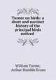 Turner on birds: a short and succinct history of the principal birds noticed ., William Turner, Arthur Humble Evans 