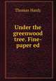 Under the greenwood tree. Fine-paper ed, Hardy Thomas 