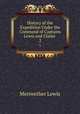 History of the Expedition Under the Command of Captains Lewis and Clarke .. 2, Meriwether Lewis 