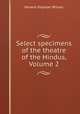 Select specimens of the theatre of the Hindus, Volume 2, Horace Hayman Wilson 