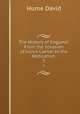 The History of England: From the Invasion of Julius Caesar to the Abdication .. 3, Hume David 