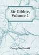 Sir Gibbie, Volume 1, MacDonald George 