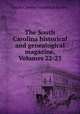The South Carolina historical and genealogical magazine, Volumes 22-23, South Carolina Historical Society 