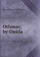 Othmar, by Ouida, Marie Louise de la Ramee 