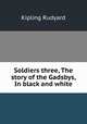 Soldiers three, The story of the Gadsbys, In black and white, Джозеф Редьярд Киплинг 