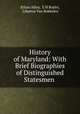 History of Maryland: With Brief Biographies of Distinguished Statesmen ., Ethan Allen, E H Butler, Libertus Van Bokkelen 
