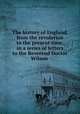 The history of England, from the revolution to the present time, in a series of letters to the Reverend Doctor Wilson, Macaulay, Catherine Sawbridge, 1731-1791. [from old catalog],Pre-1801 Imprint Collection (Library of Congress) DLC [from old catalog] 