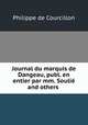 Journal du marquis de Dangeau, publ. en entier par mm. Soulie and others ., Philippe de Courcillon 