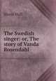 The Swedish singer: or, The story of Vanda Rosendahl, Maria Hall 