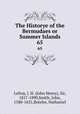 The Historye of the Bermudaes or Summer Islands. 65, Lefroy, J. H. (John Henry), Sir, 1817-1890,Smith, John, 1580-1631,Boteler, Nathaniel 