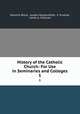 History of the Catholic Church: For Use in Seminaries and Colleges. 1, Heinrich Bruck 