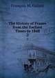 The History of France from the Earliest Times to 1848. 2, M. Guizot 