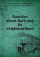 Rambles about Bath and its neighbourhood, Tunstall, James, d. 1880,Peach, R. E. M. (Robert Edward Myhill), ed 