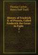 History of Friedrich II. of Prussia, Called Frederick the Great: In Eight .. 2, Thomas Carlyle , Henry Duff Traill 