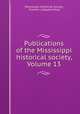 Publications of the Mississippi historical society, Volume 13, Mississippi Historical Society, Franklin Lafayette Riley 