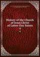 History of the Church of Jesus Christ of Latter-Day Saints. 4, Church of Jesus Christ of Latter-Day Saints,Roberts, B. H. (Brigham Henry), 1857-1933 