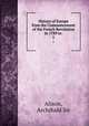 History of Europe from the Commencement of the French Revolution in 1789 to .. 1, Alison, Archibald Sir 