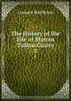 The History of the Life of Marcus Tullius Cicero. 3, Conyers Middleton 