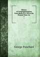 History of Congregationalism from about A.D. 250 to the Present Time: In .. 1, George Punchard 