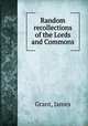 Random recollections of the Lords and Commons, Grant, James 