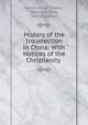 History of the Insurrection in China: With Notices of the Christianity ., Joseph-Marie Callery , Melchior Yvan, John Oxenford 