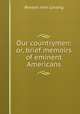 Our countrymen: or, brief memoirs of eminent Americans, Benson John Lossing 